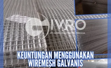 Keuntungan Menggunakan Wiremesh Galvanis