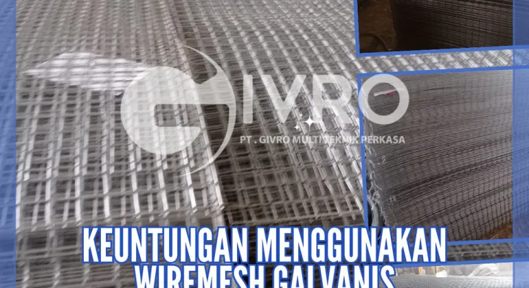 Keuntungan Menggunakan Wiremesh Galvanis